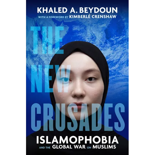 The New Crusades: Islamophobia and the Global War on Muslims