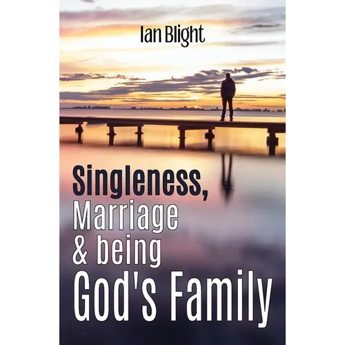 Singleness, Marriage & being God's Family