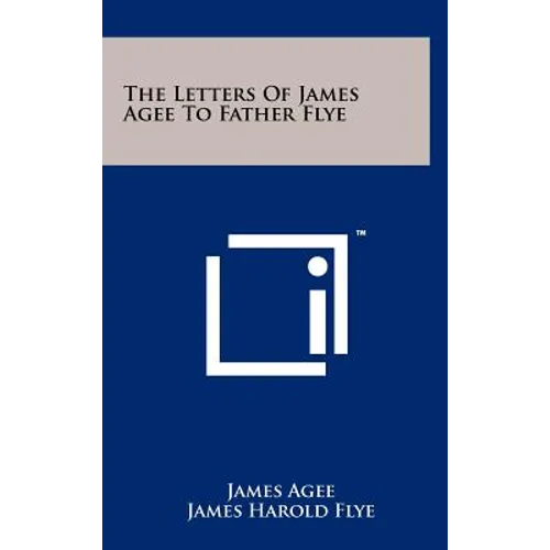 The Letters Of James Agee To Father Flye