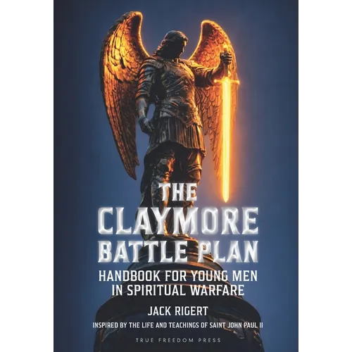 The Claymore Battle Plan: Handbook for Young Men in Spiritual Warfare
