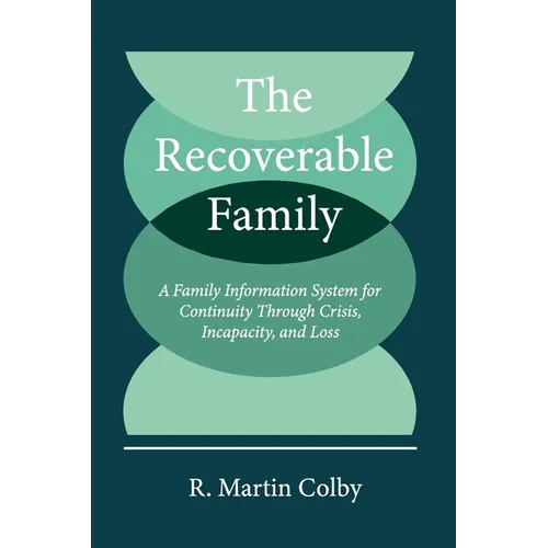 The Recoverable Family: A Family Information System for Continuity Through Crisis, Incapacity, and Loss