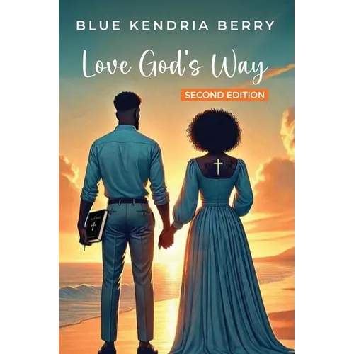Love God's Way: Two Hearts, One Faith, A Lifetime Of Love