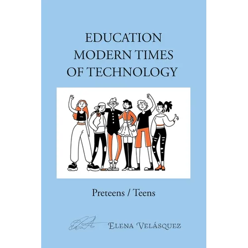 Education Modern Times of Technology: Preteens / Teens
