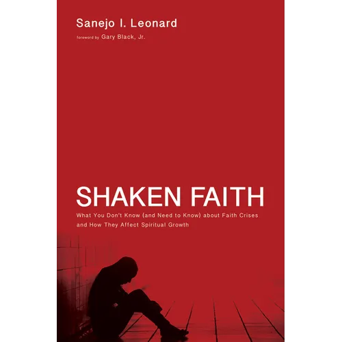 Shaken Faith: What You Don't Know (and Need to Know) about Faith Crises and How They Affect Spiritual Growth