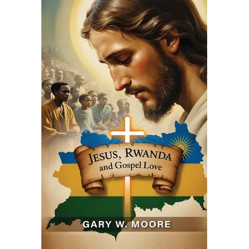 Jesus, Rwanda and Gospel Love