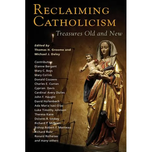 Reclaiming Catholicism: Treasures Old and New