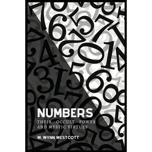 NUMBERS, Their Occult Power And Mystic Virtues
