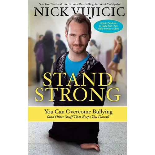 Stand Strong: You Can Overcome Bullying (and Other Stuff That Keeps You Down)