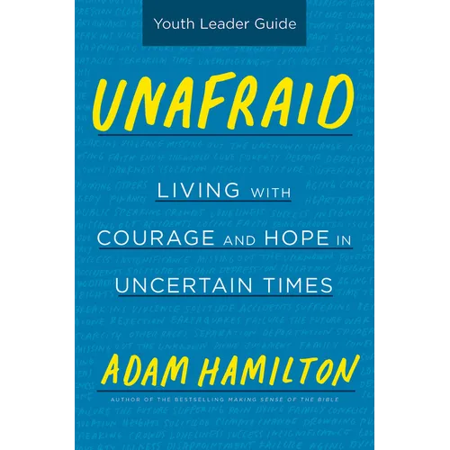 Unafraid Youth Leader Guide: Living with Courage and Hope in Uncertain Times