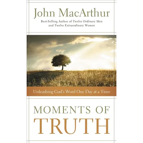 Moments of Truth: Unleashing God's Word One Day at a Time (a 365-Day Devotional)
