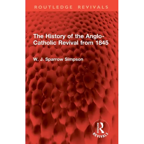 The History of the Anglo-Catholic Revival from 1845