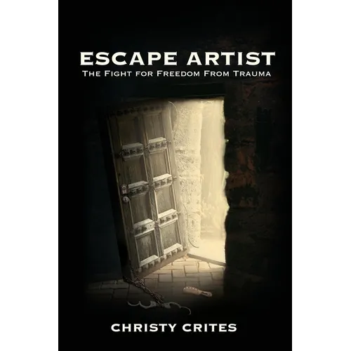 Escape Artist: The Fight for Freedom from Trauma