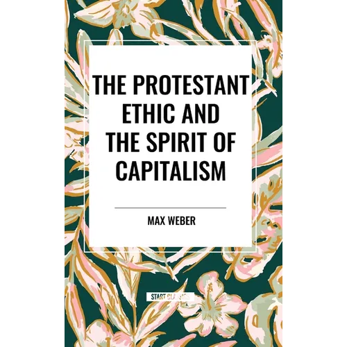 The Protestant Ethic and the Spirit of Capitalism