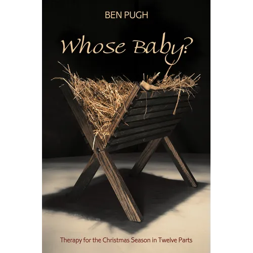 Whose Baby?: Therapy for the Christmas Season in Twelve Parts