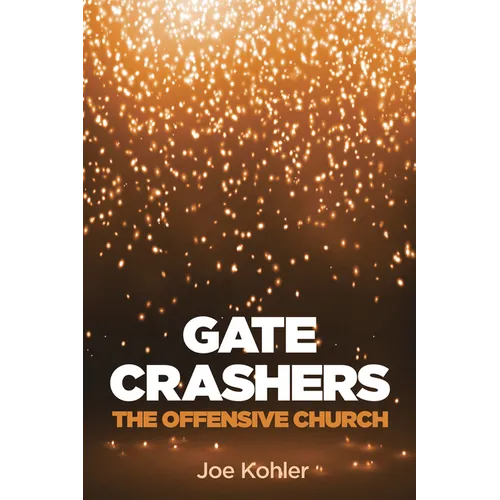 Gate Crashers: The Offensive Church