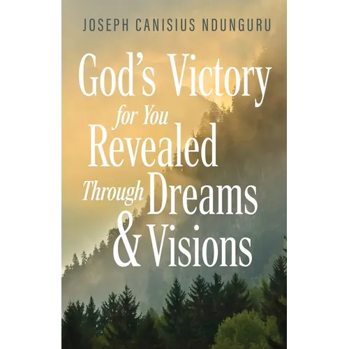 God's Victory for You: Revealed Through Dreams & Visions