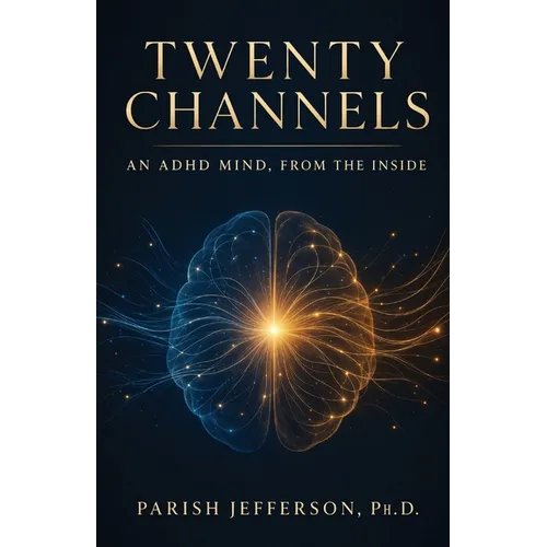 Twenty Channels: An ADHD Mind, From the Inside