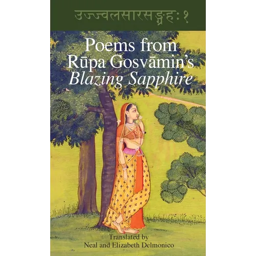 Poems from Rupa Gosvamin's Blazing Sapphire: Ujjvala-sara-sangraha