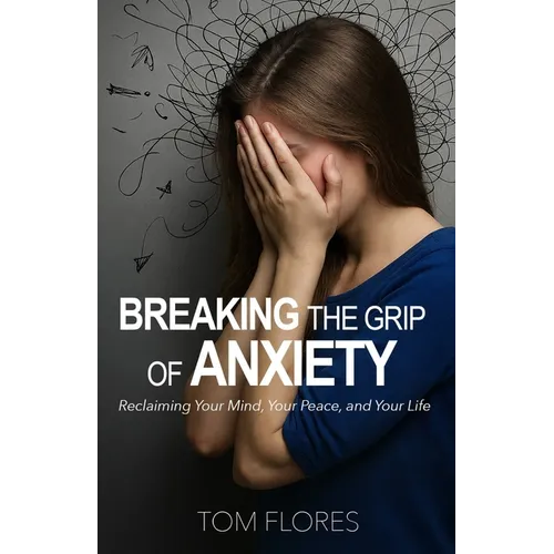 Breaking The Grip Of Anxiety