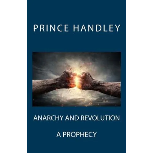 Anarchy and Revolution: A Prophecy