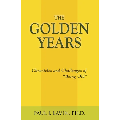 The Golden Years: Chronicles and Challenges of Being Old