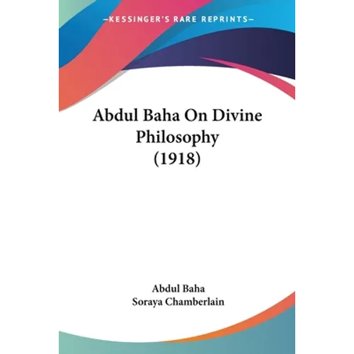 Abdul Baha On Divine Philosophy (1918)