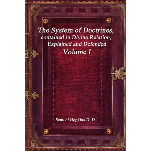 The System of Doctrines, contained in Divine Relation, Explained and Defended Volume I