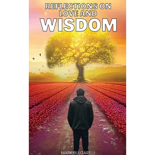 Reflections on Love and Wisdom: Short Essays on a Physician's Journey