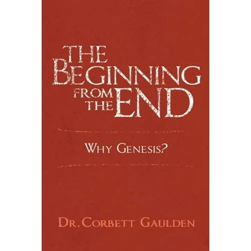 The Beginning from the End: Why Genesis?