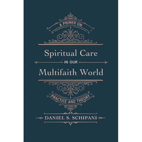 Spiritual Care in Our Multifaith World: A Primer on Practice and Theory