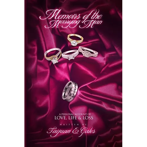 Memoirs of the Marrying Man: A PersonAl Account of love, life, And loss