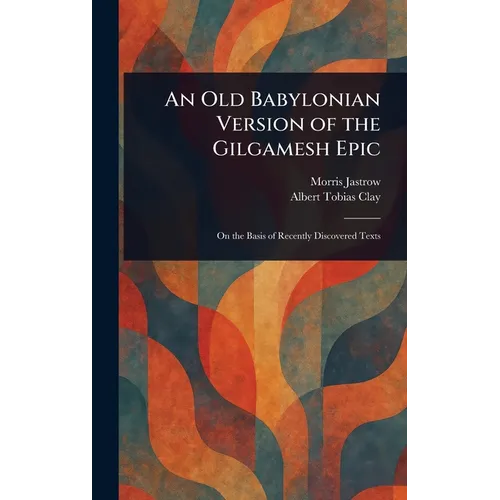 An Old Babylonian Version of the Gilgamesh Epic