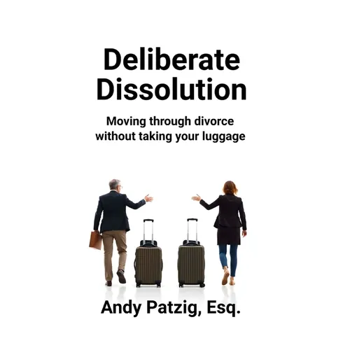 Deliberate Dissolution for Parents: Moving through divorce without taking your baggage