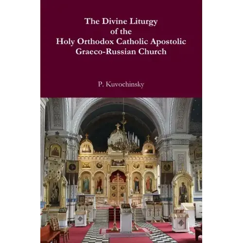 The Divine Liturgy of the Holy Orthodox Catholic Apostolic Graeco-Russian Church