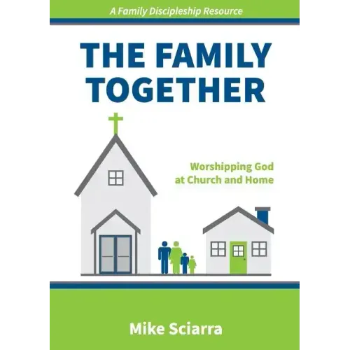 The Family Together: Worshipping God at Church and Home