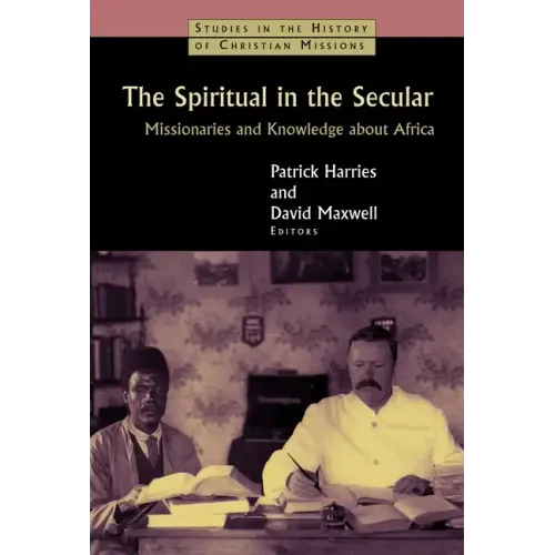 The Spiritual in the Secular: Missionaries and Knowledge about Africa