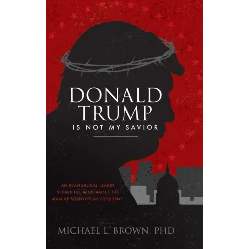 Donald Trump is Not My Savior