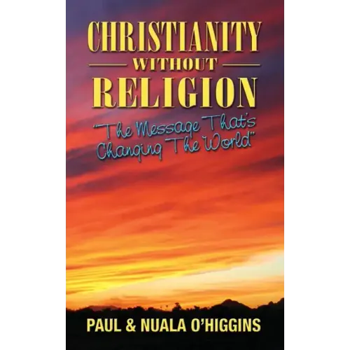 Christianity Without Religion: The Message That's Changing The World