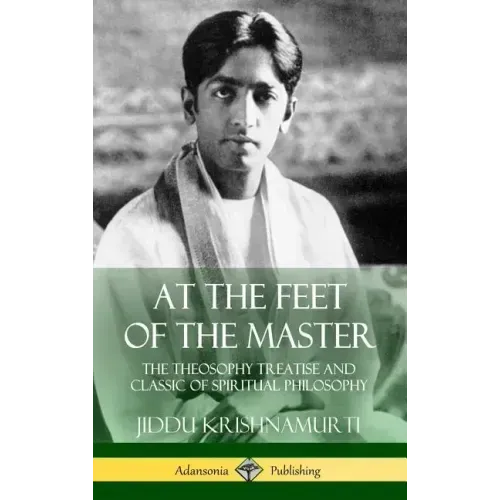At the Feet of the Master: The Theosophy Treatise and Classic of Spiritual Philosophy (Hardcover)