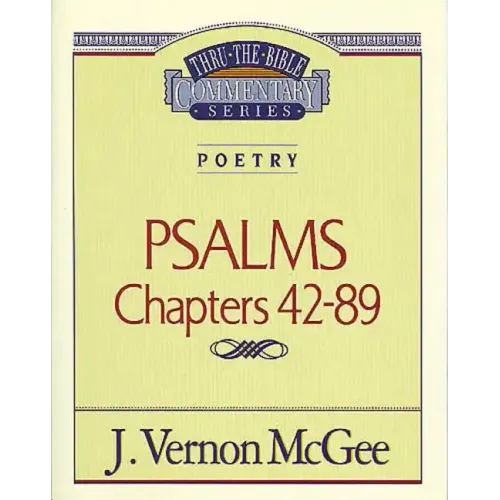 Thru the Bible Vol. 18: Poetry (Psalms 42-89)