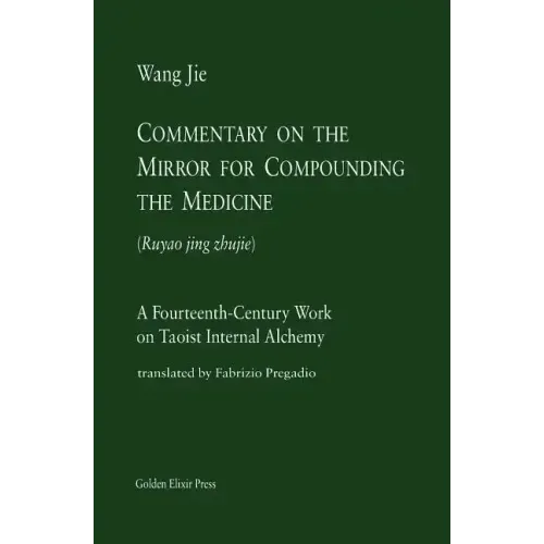 Commentary on the Mirror for Compounding the Medicine: A Fourteenth-Century Work on Taoist Internal Alchemy