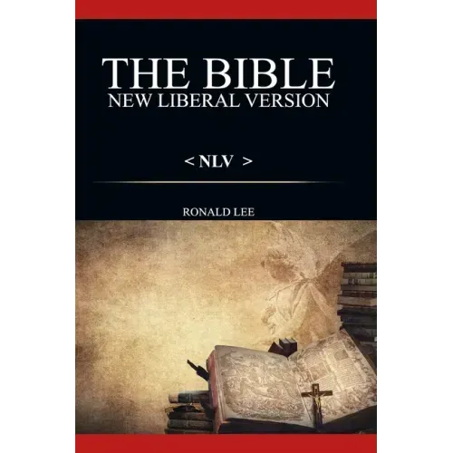 The Bible (NLV): : New Liberal Version