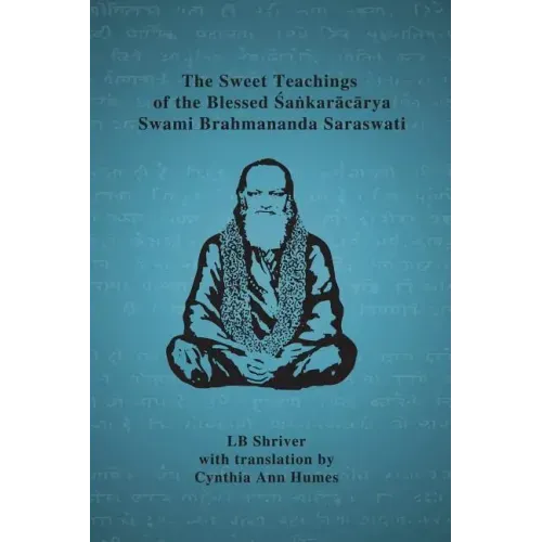 The Sweet Teachings of the Blessed Sankaracarya Swami Brahmananda Saraswati
