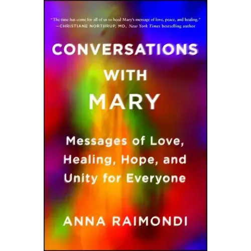 Conversations with Mary: Messages of Love, Healing, Hope, and Unity for Everyone