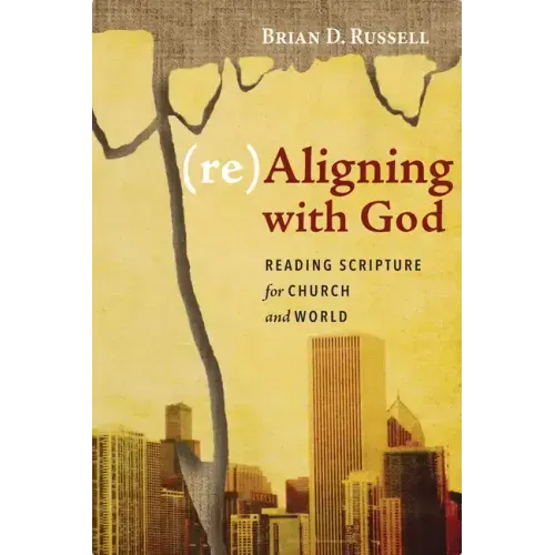 (Re)Aligning with God: Reading Scripture for Church and World