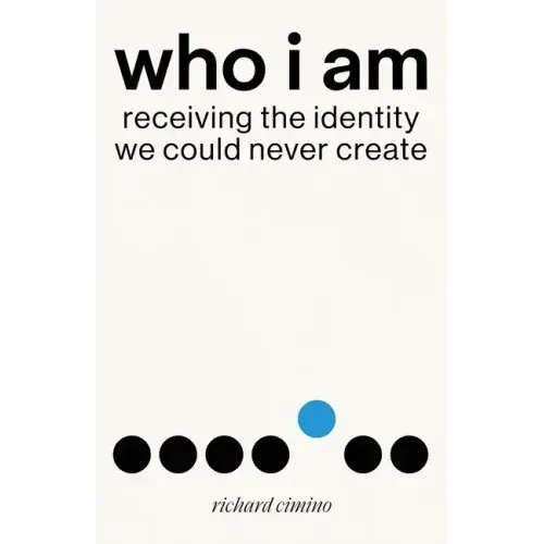 Who I Am: Receiving the Identity We Could Never Create