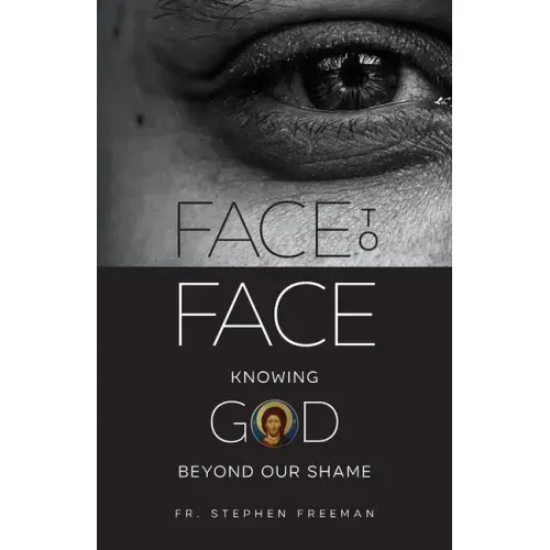 Face to Face: Knowing God beyond Our Shame
