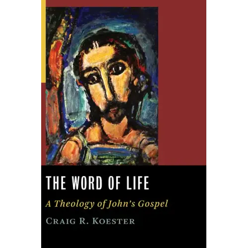 Word of Life: A Theology of John's Gospel