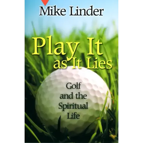 Play It as It Lies: Golf and the Spiritual Life