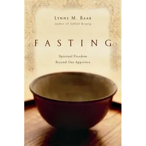 Fasting: Spiritual Freedom Beyond Our Appetites